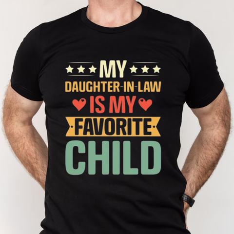 My Daughter In Law Is My Favorite Child Tshirt, Funny Mother In Law Gift, Father In Law Gifts, Mothers Day Fathers Day Gift, Mil Fil Shirt, Family Humor Funny Relationship Tee, Appreciation Gift Shirt, Unisex Crewneck Pullover Tee, Classic Streetwear