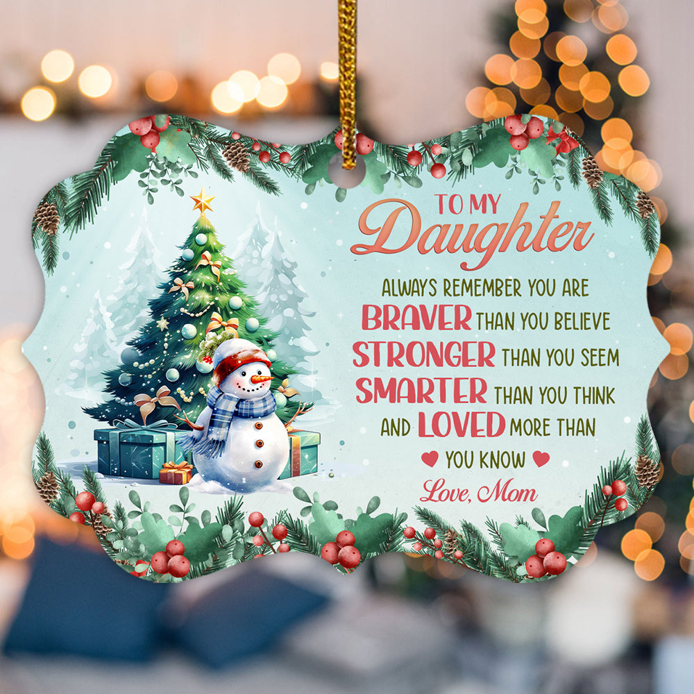 Always Remember You Are Brave Motivation Saying Xmas Theme, To My Daughter Aluminum Ornament, Holiday Tree Decor, Mom To Daughter Keepsake Ornament, Gifts For Girl From Mom Mother