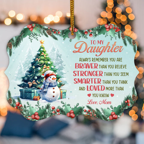 Always Remember You Are Brave Motivation Saying Xmas Theme, To My Daughter Aluminum Ornament, Holiday Tree Decor, Mom To Daughter Keepsake Ornament, Gifts For Girl From Mom Mother