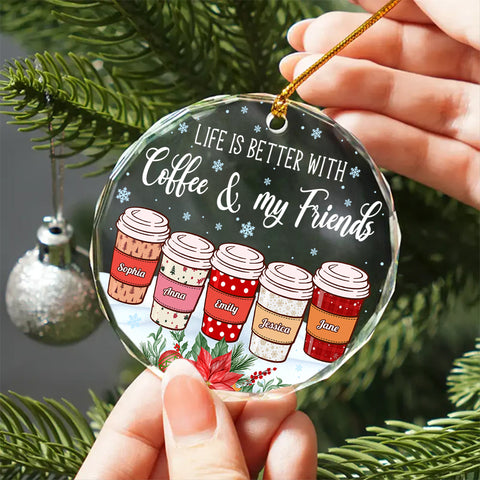 Life Is Better With Coffee & My Friends Personalized Coffee Cup Ornament, Custom Friends Ornament, Christmas Gift For Coffee Lovers