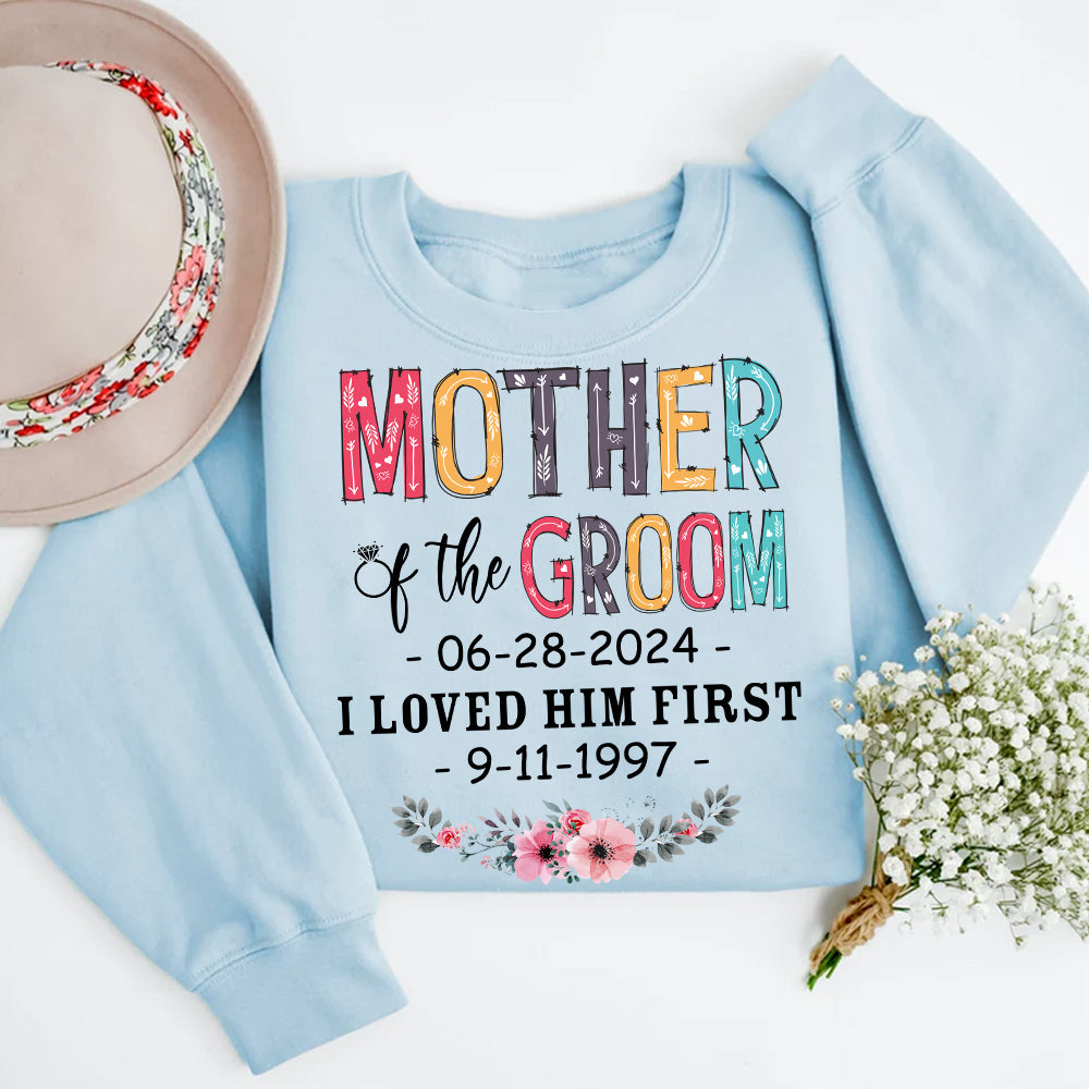 Gifts For Mom, Mother Of The Bride Groom I Loved Her First Shirt Custom Wedding Date And Birth Date Tshirt, Personalized T-Shirt, Gifts For Mom  Short Sleeve Tops Tee Shirt For Wedding