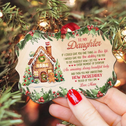 Gingerbread Cookie House If I Could Give You, To My Daughter Gingerbread House Aluminum Ornament, Mom To Daughter Holiday Keepsake, Christmas Tree Decoration, Gifts For Girl From Mother