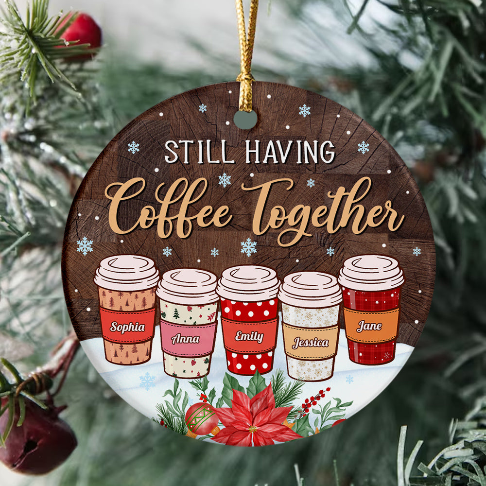 Personalized Coffee Friends Ornament, Still Having Coffee Together, Custom Name Ornament , Coffee Lover Christmas Gift, Best Friend Keepsake