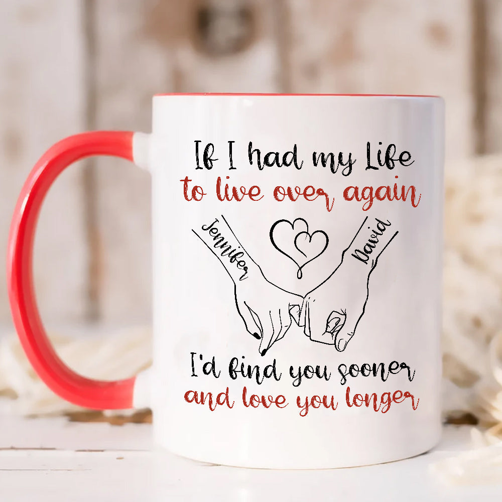 If I Had My Life To Live Over Mug, I’D Find Sooner And Love You Longer” Pinky Promise Hands, Personalized Coffee Mug, Gifts For Him Her, Novelty Ceramic 11 15oz Cup, Gifts For Valentine