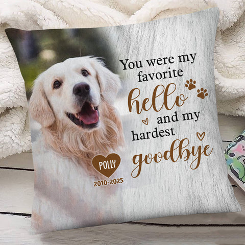 You Were My Favorite Hello And My Hardest Goodbye Upload Memorial Pet Photo, Personalized Pet Memorial Pillow, Gifts For Loss Of Dog, Sofa Couch, Dog Loss Gifts
