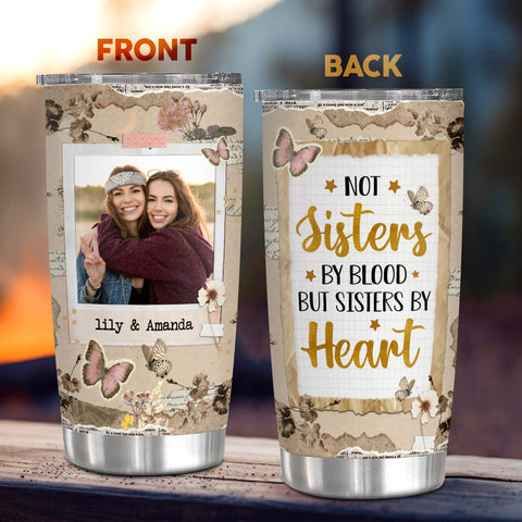 Not Sisters By Blood But Sisters By Heart, Personalized Tumbler, Gifts For Unbiological Sister, 20oz Travel Cup, Friendship Tumbler Summer Friendship Gifts For Women Girls Friends