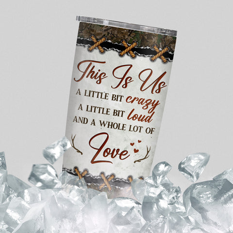 Tumbler For Him Her Little Crazy A Little Bit Loud And A Whole Lot Of Love Deer Hunting Camo With Image Hunting Gifts 20oz
