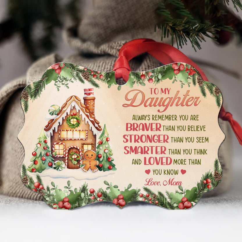 You Are Braver Than You Believe Cookie House, To My Daughter Braver Stronger Smarter Gingerbread House Aluminum Ornament, Christmas Tree Holiday Decor, Gifts For Daughter Girl From Mom