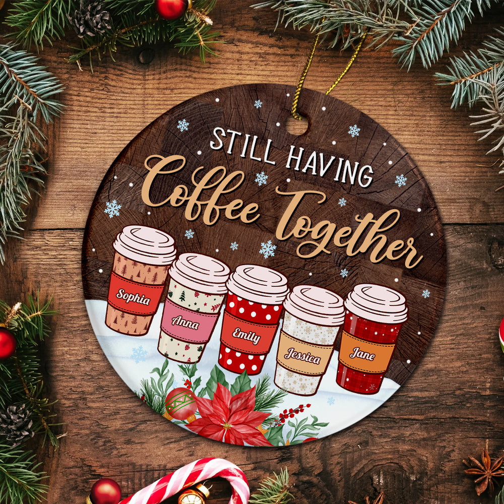 Personalized Coffee Friends Ornament, Still Having Coffee Together, Custom Name Ornament , Coffee Lover Christmas Gift, Best Friend Keepsake