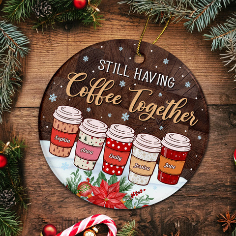 Personalized Coffee Friends Ornament, Still Having Coffee Together, Custom Name Ornament , Coffee Lover Christmas Gift, Best Friend Keepsake