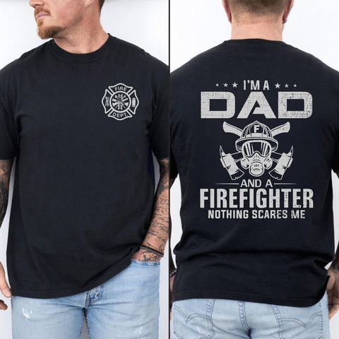 I'm A Dad And A Firefighter Nothing Scares Me 2 Sides Shirt, Firefighter Dad T Shirt, Father's Day Gift For Fireman Dad, Proud Firefighter Father Tee, Funny Dad Apparel, First Responder Father's Day Gift, Fire Department Graphic Tee, Unisex Crewneck Pullo