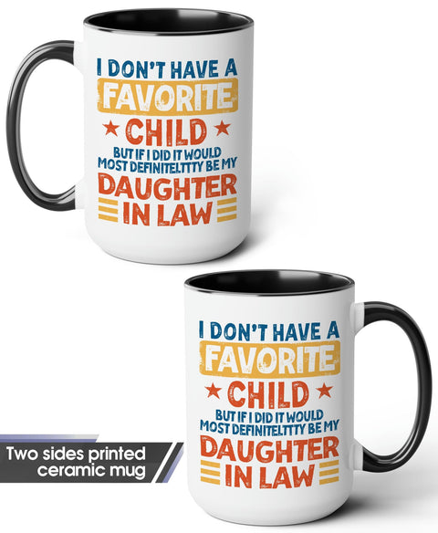 My Daughter In Law Is My Favorite Child Mug, I Dont Have A Favorite Child Daughter In Law Mug, I Dont Have A Favorite Child Mug, Father In Law Gift For Fathers Day Wedding, 11 15oz Washable Ceramic Cup