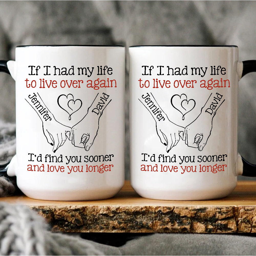 If I Had My Life To Live Over Mug, "I’D Find Sooner And Love You Longer” Pinky Promise Hands, Coffee Mug, Gifts For Him Her Honey, Novelty Ceramic 11 15oz Cup, Gifts For Valentine