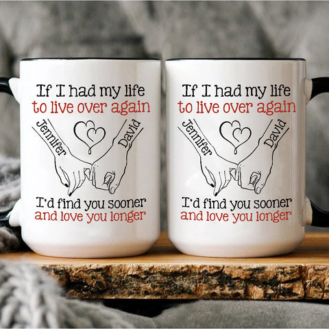 If I Had My Life To Live Over Mug, "I’D Find Sooner And Love You Longer” Pinky Promise Hands, Coffee Mug, Gifts For Him Her Honey, Novelty Ceramic 11 15oz Cup, Gifts For Valentine