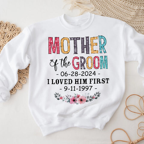 Gifts For Mom, Mother Of The Bride Groom I Loved Her First Shirt Custom Wedding Date And Birth Date Tshirt, Personalized T-Shirt, Gifts For Mom  Short Sleeve Tops Tee Shirt For Wedding