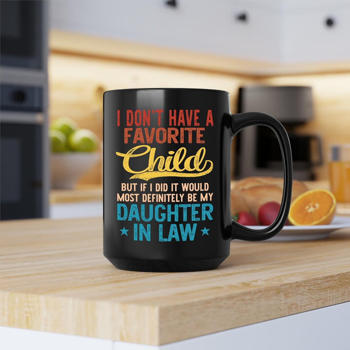 I Don't Have A Favorite Child Mug, But If I Did It Would Most Definitely Be My Daughter In Law 11oz 15oz Mug, Father In Law Gift For Fathers Day Wedding, 11 15oz Washable Ceramic Cup