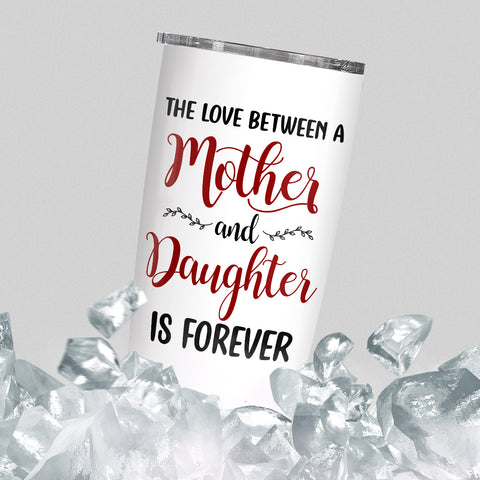 Gifts For Mom, Love Between Mother And Daughter Is Forever, Personalized Photo Tumbler, Gifts For Mother Mom From Children Kids, Stainless Steel 20 Oz Travel Cup, Gifts For Birthday
