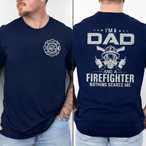 I'm A Dad And A Firefighter Nothing Scares Me 2 Sides Shirt, Firefighter Dad T Shirt, Father's Day Gift For Fireman Dad, Proud Firefighter Father Tee, Funny Dad Apparel, First Responder Father's Day Gift, Fire Department Graphic Tee, Unisex Crewneck Pullo