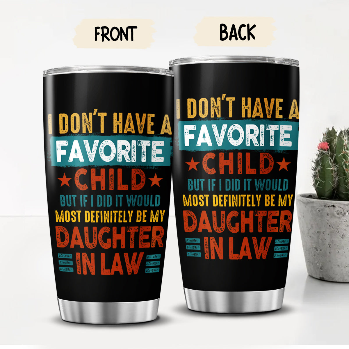 Tumbler To Daughter In Law My Daughter In Law Is My Favorite Child Tumbler Cup, I Dont Have A Favorite Child Daughter In Law Custom Name Daughter In Law Gifts 20oz With Lid Travel Cup