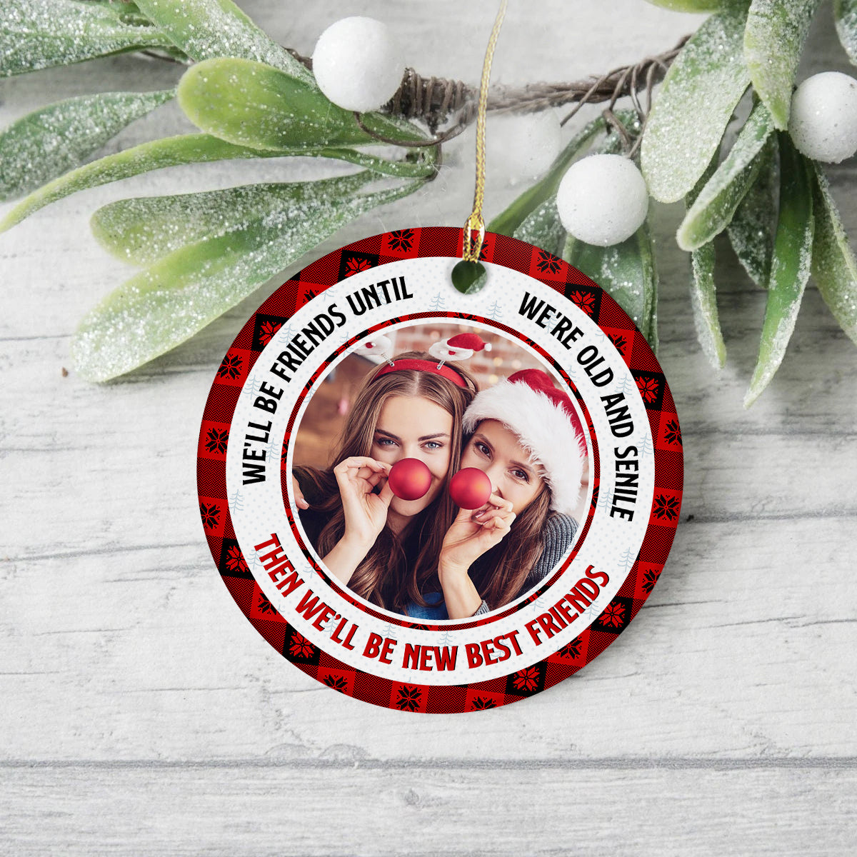 Bestfriends Gifts, We Will Be Friends Until We Are Old And Senile , Personalized Christmas Ornament With Photo, Gifts For Bestie, Xmas Tree Decor, Bff Keepsake, Gifts For Birthday