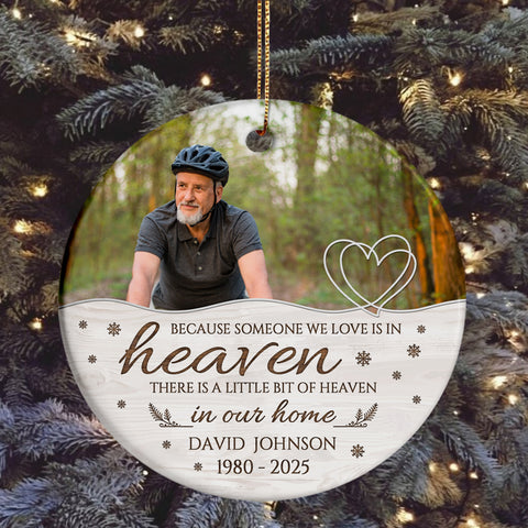 Memorial Ornament, Because Someone We Love Is In Heaven There Is Little Bit Heaven In Our Home Ceramic/ Plastic Ornament