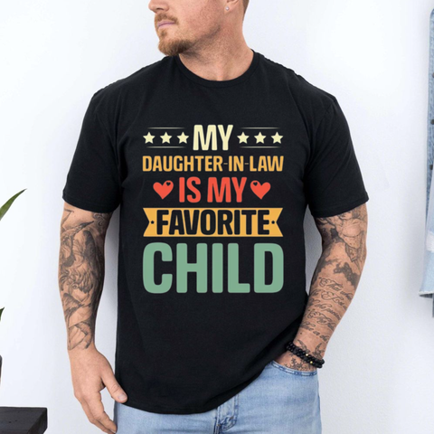 My Daughter In Law Is My Favorite Child Tshirt, Funny Mother In Law Gift, Father In Law Gifts, Mothers Day Fathers Day Gift, Mil Fil Shirt, Family Humor Funny Relationship Tee, Appreciation Gift Shirt, Unisex Crewneck Pullover Tee, Classic Streetwear