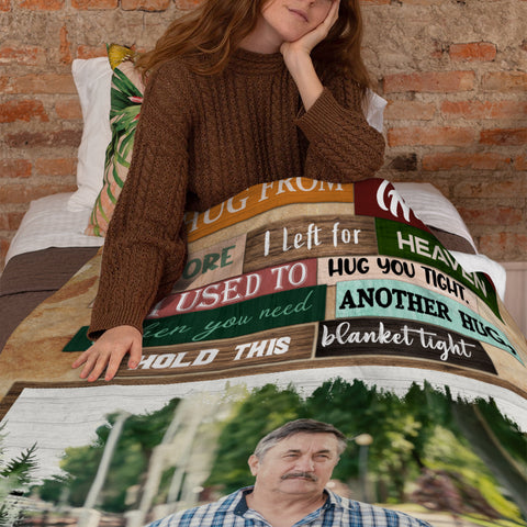Memorial Blanket With Photo, A Hug From Heaven Before I Left For Heaven  Used To Hug You Tight. I'm Sending You My And Hugs