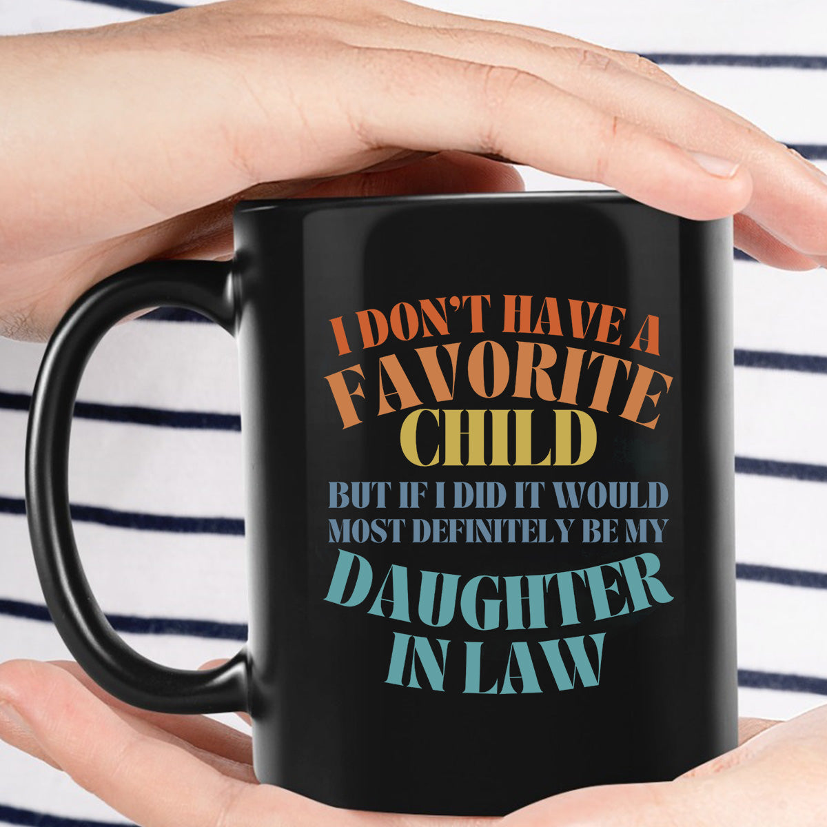 To My Daughter In Law  Mug From Mom In Law My Daughter In Law Is My Favorite Child Mug, I Dont Have A Favorite Child Daughter In Law Daughter In Law Gifts Ceramic 11 15oz White Cup