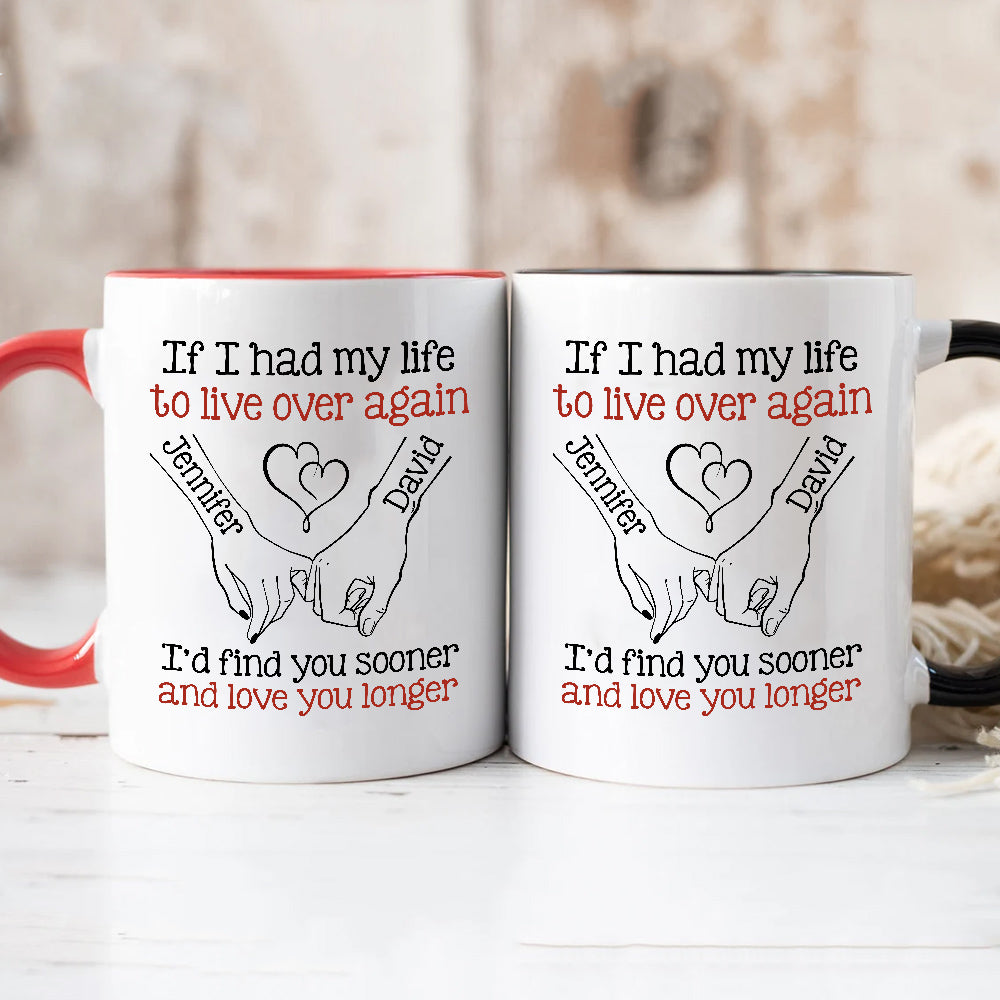 If I Had My Life To Live Over Mug, "I’D Find Sooner And Love You Longer” Pinky Promise Hands, Coffee Mug, Gifts For Him Her Honey, Novelty Ceramic 11 15oz Cup, Gifts For Valentine