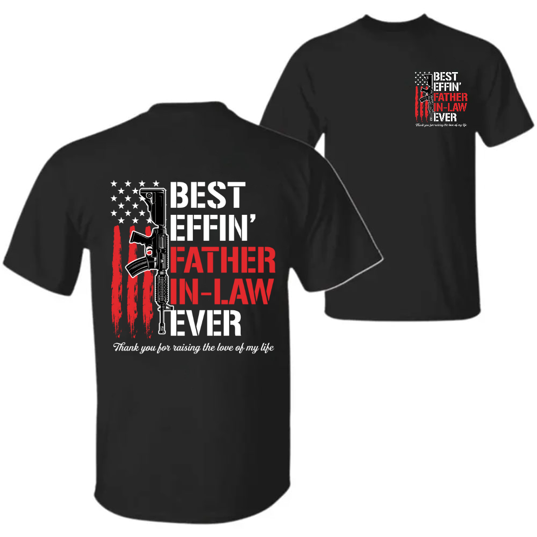 B*St Effin’ Father In Law Ever 2 Sides Shirt, Funny Father In Law Gift From Son In Law, Thank You For Raising The Love Of My Life Tee, Patriotic Usa Flag Shirt, Fathers Day Gift For Him, Unisex Crewneck Pullover Tee, Classic Streetwear