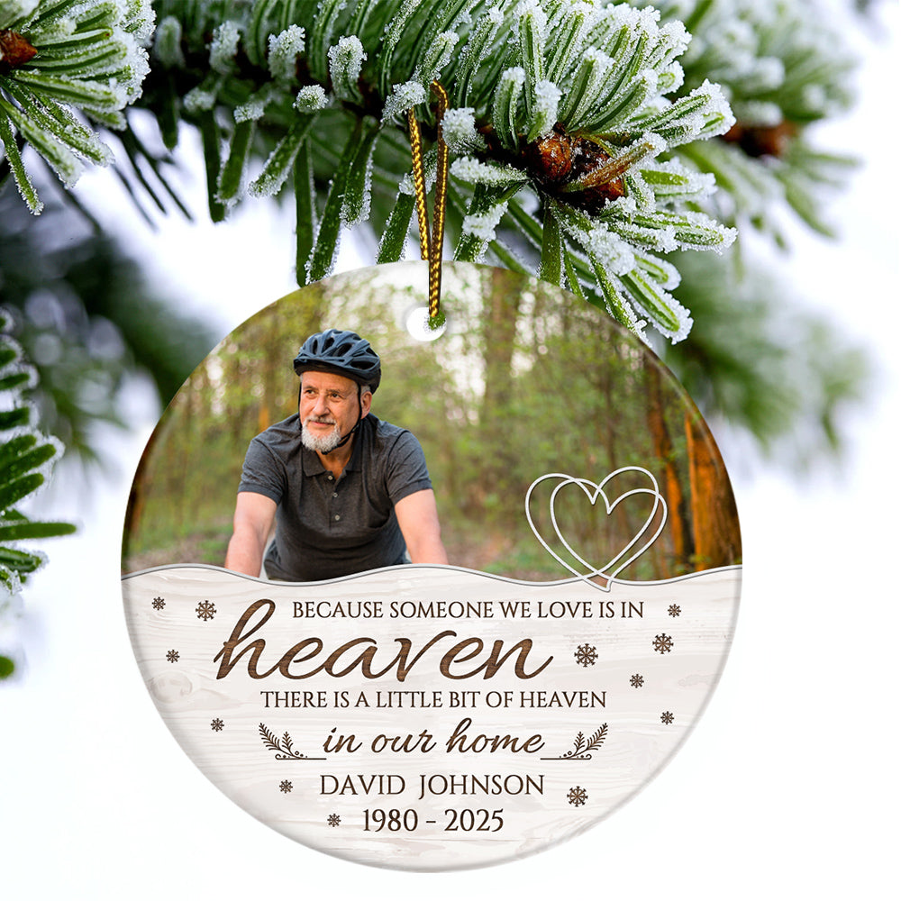 Memorial Ornament, Because Someone We Love Is In Heaven There Is Little Bit Heaven In Our Home Ceramic/ Plastic Ornament