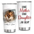 Like Mother Like Daughter Oh Crap, Personalized Tumbler, Gifts For Mother From Daughters, Stainless Steel 20 Oz Travel Cup