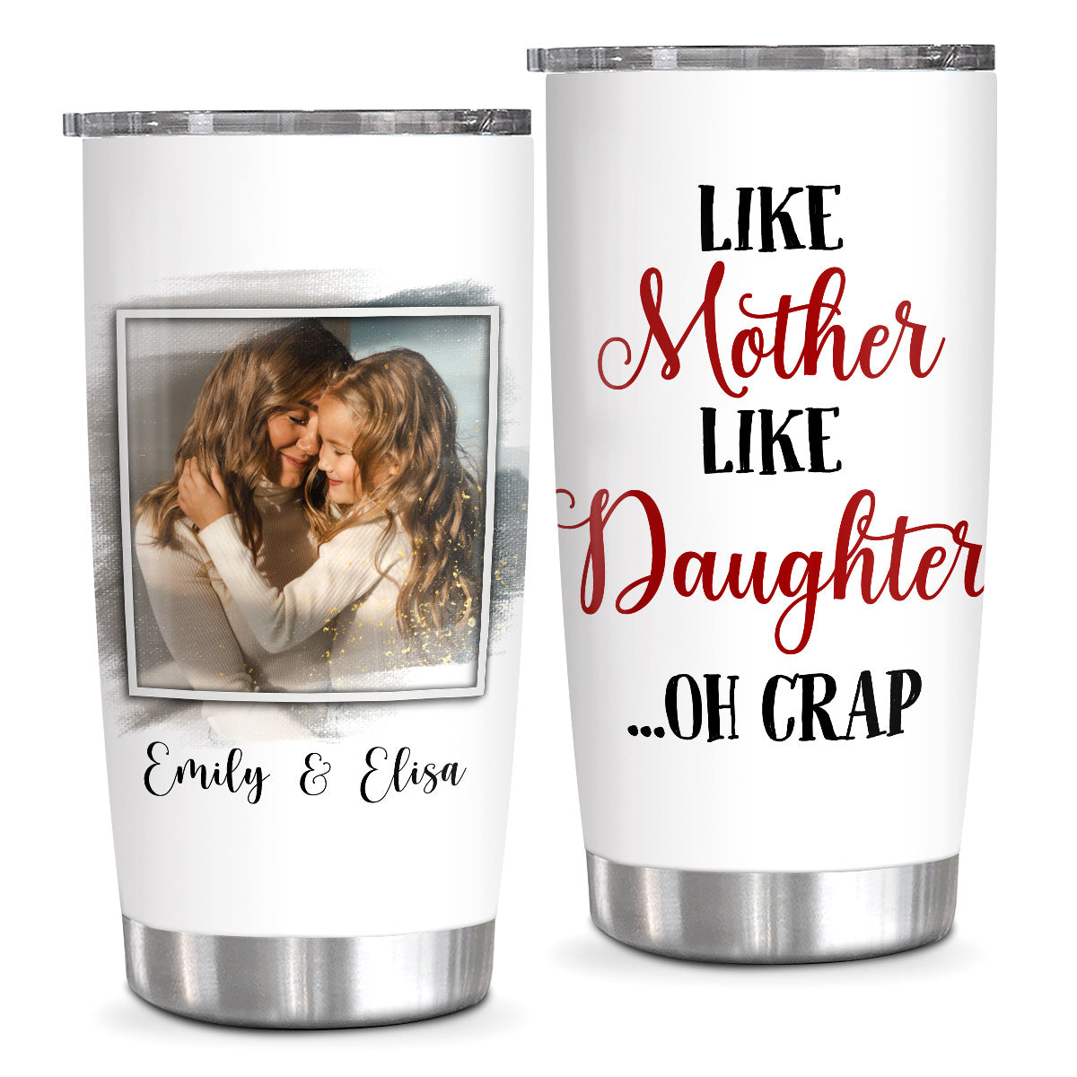Like Mother Like Daughter Oh Crap, Personalized Tumbler, Gifts For Mother From Daughters, Stainless Steel 20 Oz Travel Cup