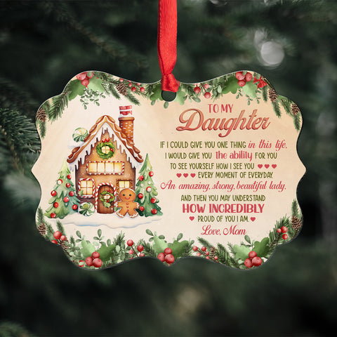 Gingerbread Cookie House If I Could Give You, To My Daughter Gingerbread House Aluminum Ornament, Mom To Daughter Holiday Keepsake, Christmas Tree Decoration, Gifts For Girl From Mother