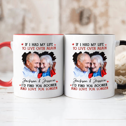 Couple, If I Had My Life To Live Over Mug, "I’D Find Sooner And Love You Longer”, Personalized Coffee Mug, Gifts For Him Her, Novelty Ceramic 11 15oz Cup, Gifts For Valentine