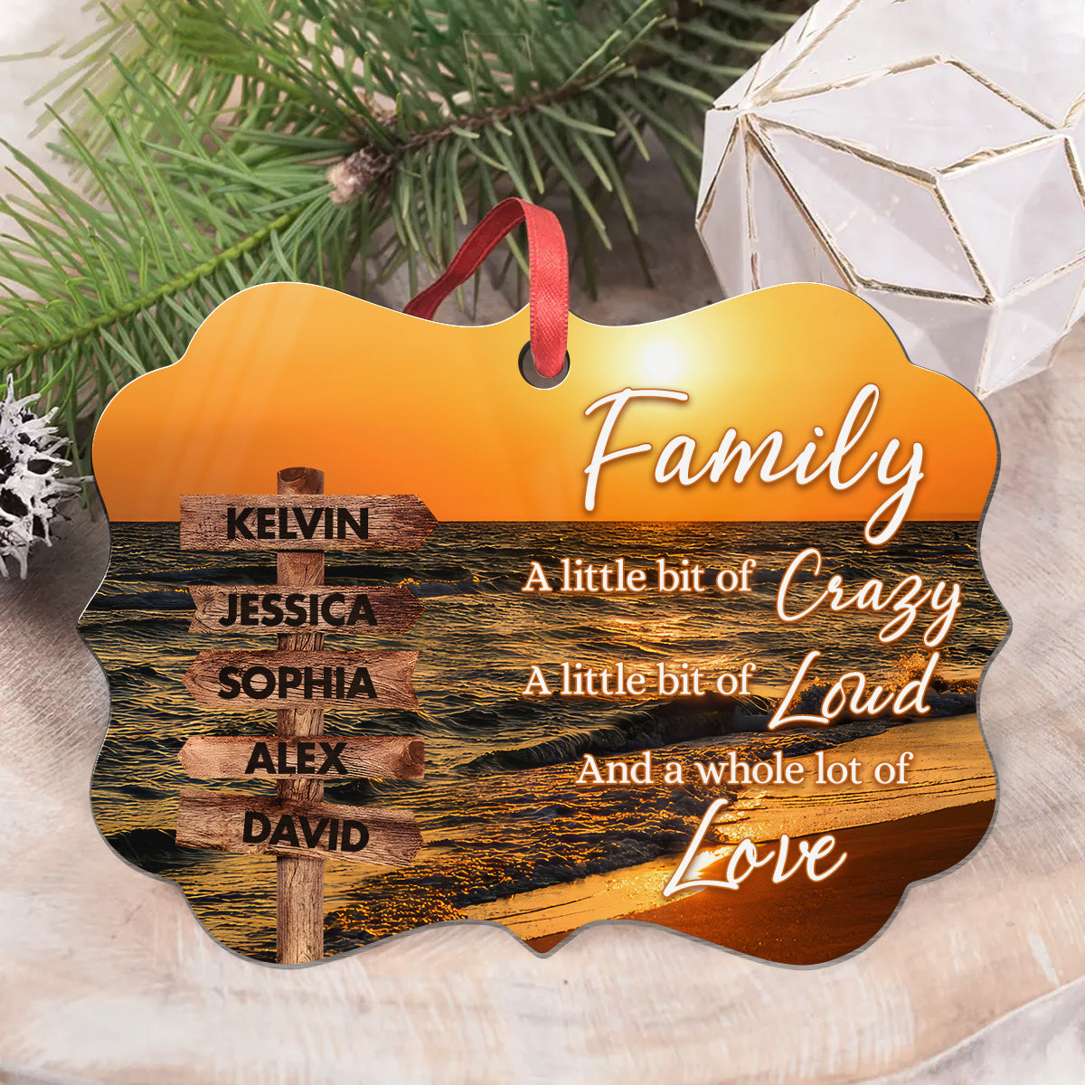 Family Little Bit Of Crazy, Little Bit Loud And Whole Lot Of Love Wooden Street Sign With Names Seascape Christmas Ornament