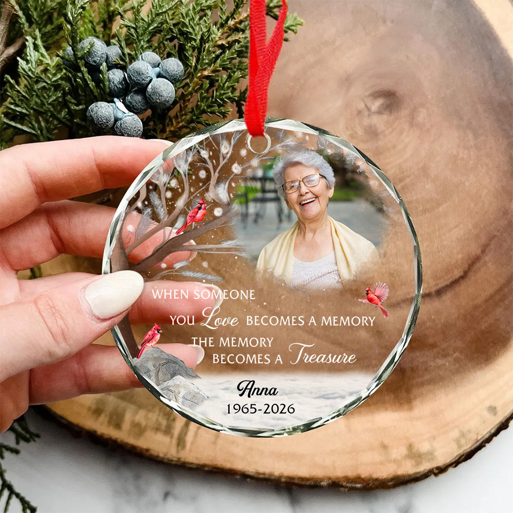 When Someone You Becomes A Memory The Memory Becomes A Treasure, Memorial Holiday Bauble, Decoration, Custom Memorial Keepsake Circle Glass Ornament, Gifts For Loss Of Mom Dad, Xmas Tre