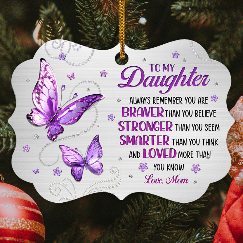 Cute Butterflies You Are Stronger Than You Seem Jewelry Style Printed Aluminum Ornament, Mom To Daughter Holiday Decor, Christmas Tree Ornament, Gifts For Daughter Girl From Mom Mother