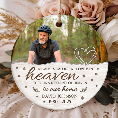 Memorial Ornament, Because Someone We Love Is In Heaven There Is Little Bit Heaven In Our Home Ceramic/ Plastic Ornament