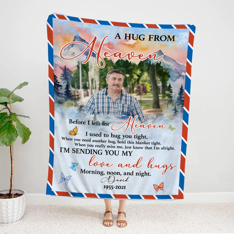Sympathy Gifts, Personalized Memorial Blanket With Photo, A Hug From Heaven Before Left For Heaven I Used To Hug You Tight. I'm Sending You My And Hugs, Loss Of Mom Dad Blanket