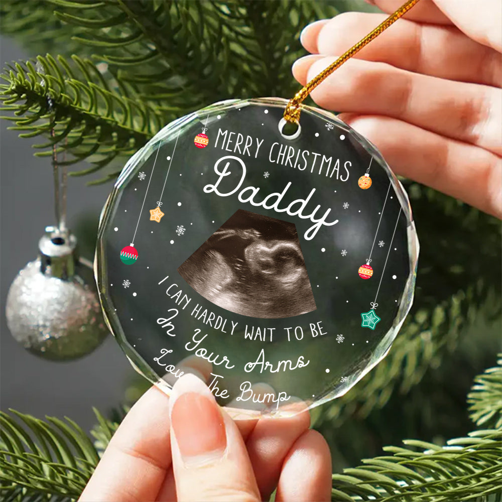 Merry Christmas Daddy Glass Ornament, “I Can Hardly Wait To Be In Your Arms”, Baby Bump Ultrasound Gift, Expecting Dad Christmas Keepsake
