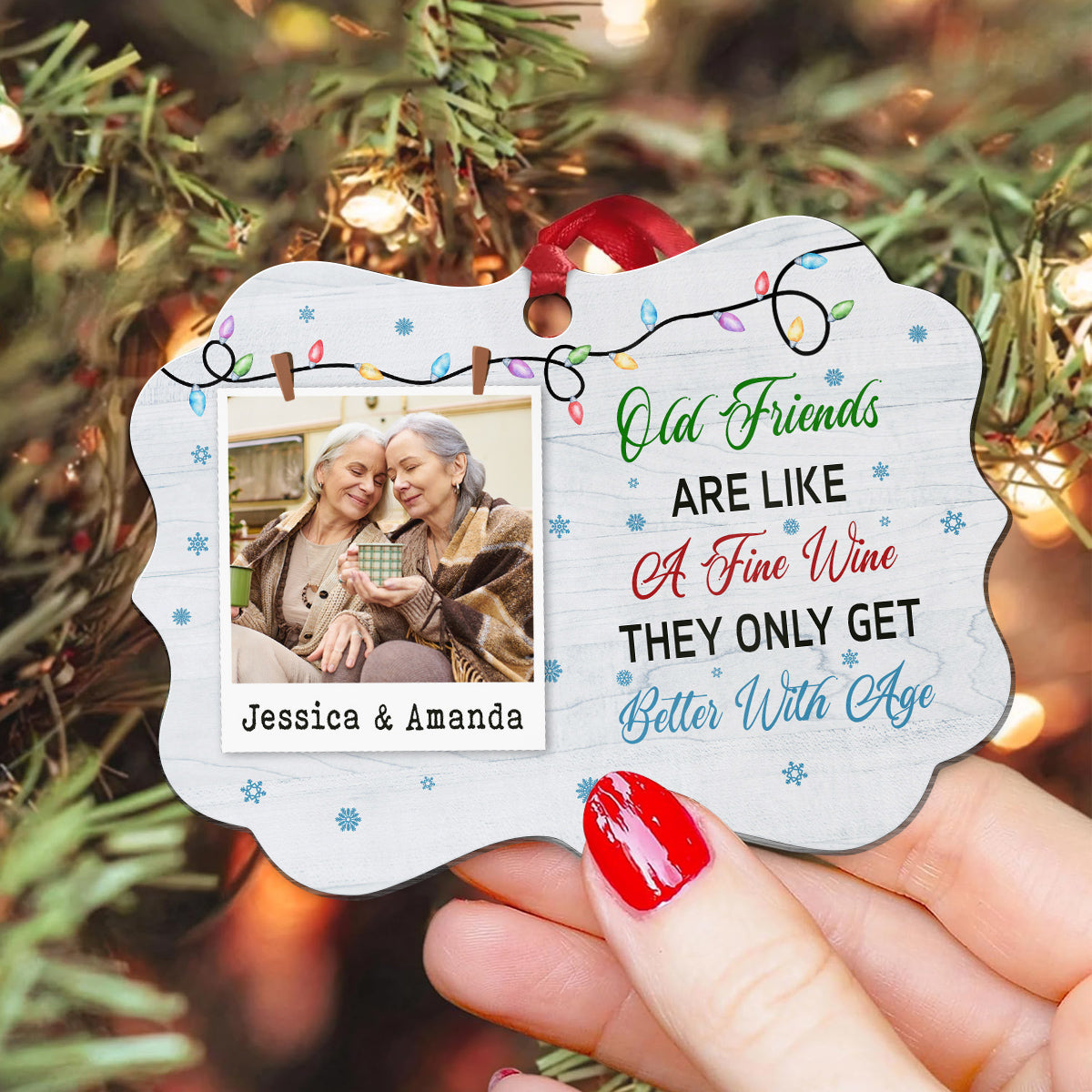 Gifts For Friends, Old Friends Are Like A Fine They Only Get Than With Age Friends Together Xmas Light Snowflakes, Personalized Ornament, Gifts For Old Ladies, Xmas Tree Decor Ornament