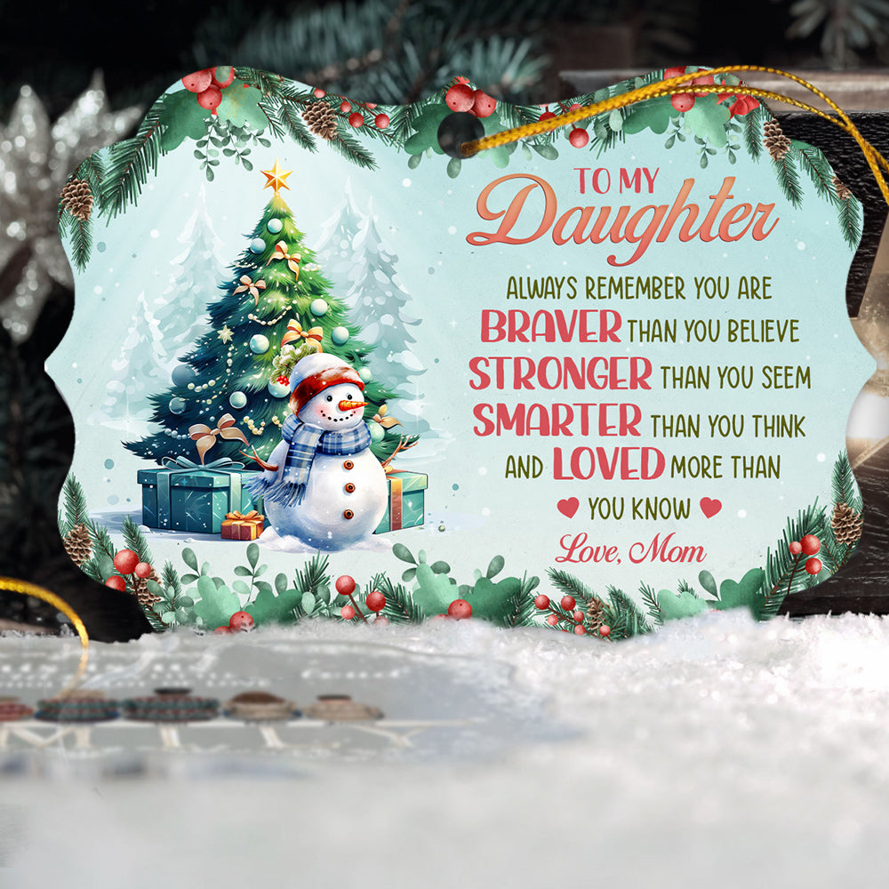 Always Remember You Are Brave Motivation Saying Xmas Theme, To My Daughter Aluminum Ornament, Holiday Tree Decor, Mom To Daughter Keepsake Ornament, Gifts For Girl From Mom Mother