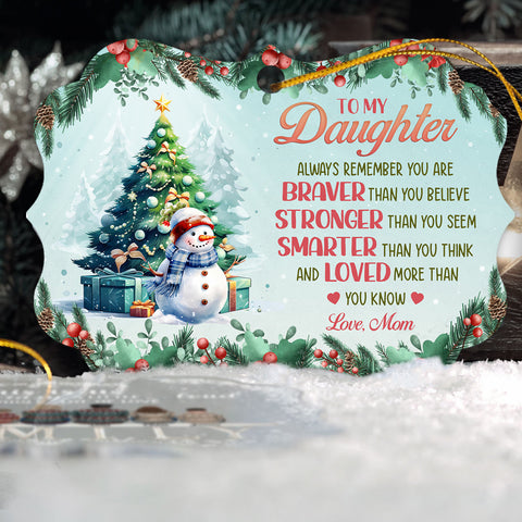 Always Remember You Are Brave Motivation Saying Xmas Theme, To My Daughter Aluminum Ornament, Holiday Tree Decor, Mom To Daughter Keepsake Ornament, Gifts For Girl From Mom Mother