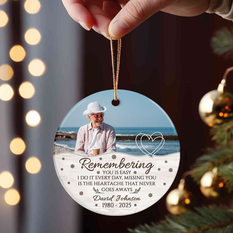 Sympathy Gifts, Memorial Ornament, Remembering You Is Easy I Do It Every Day, Miss You Is The Heartache That Never Goes Always Ceramic/Plastic Circle Ornament, Gifts For Loss Of Mom Dad