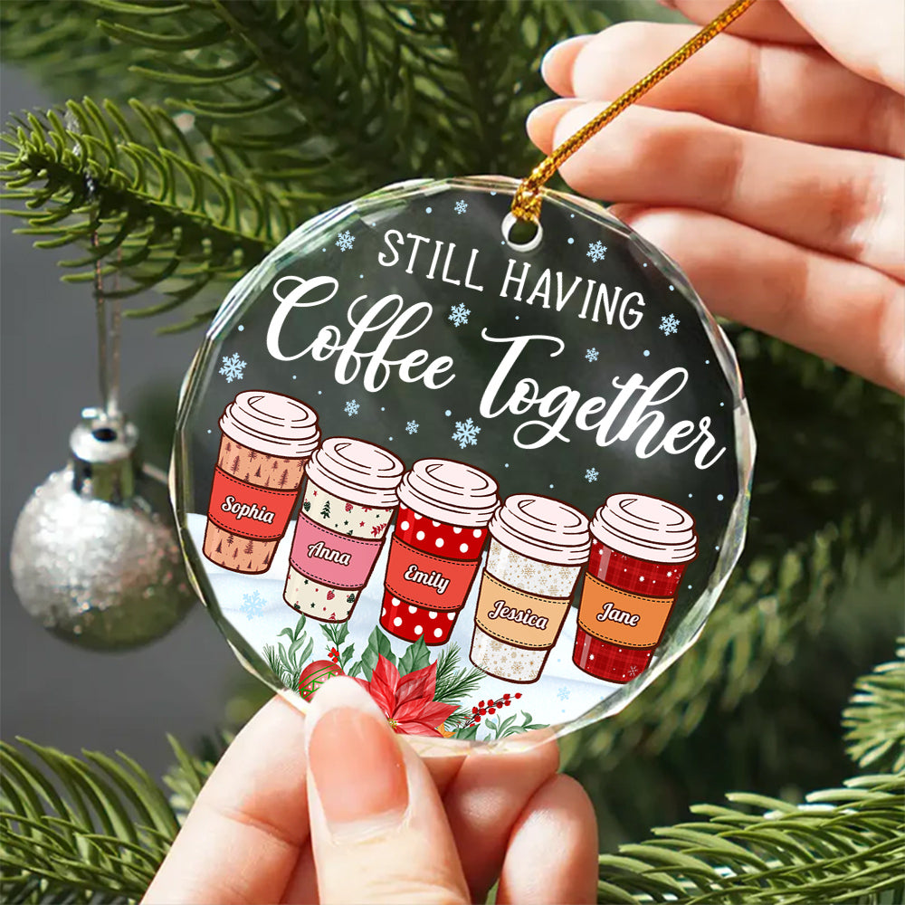 Personalized Coffee Friends Glass Ornament, Custom Name Coffee Cup Ornament, Best Friend Christmas Gift, “Still Having Coffee Together”