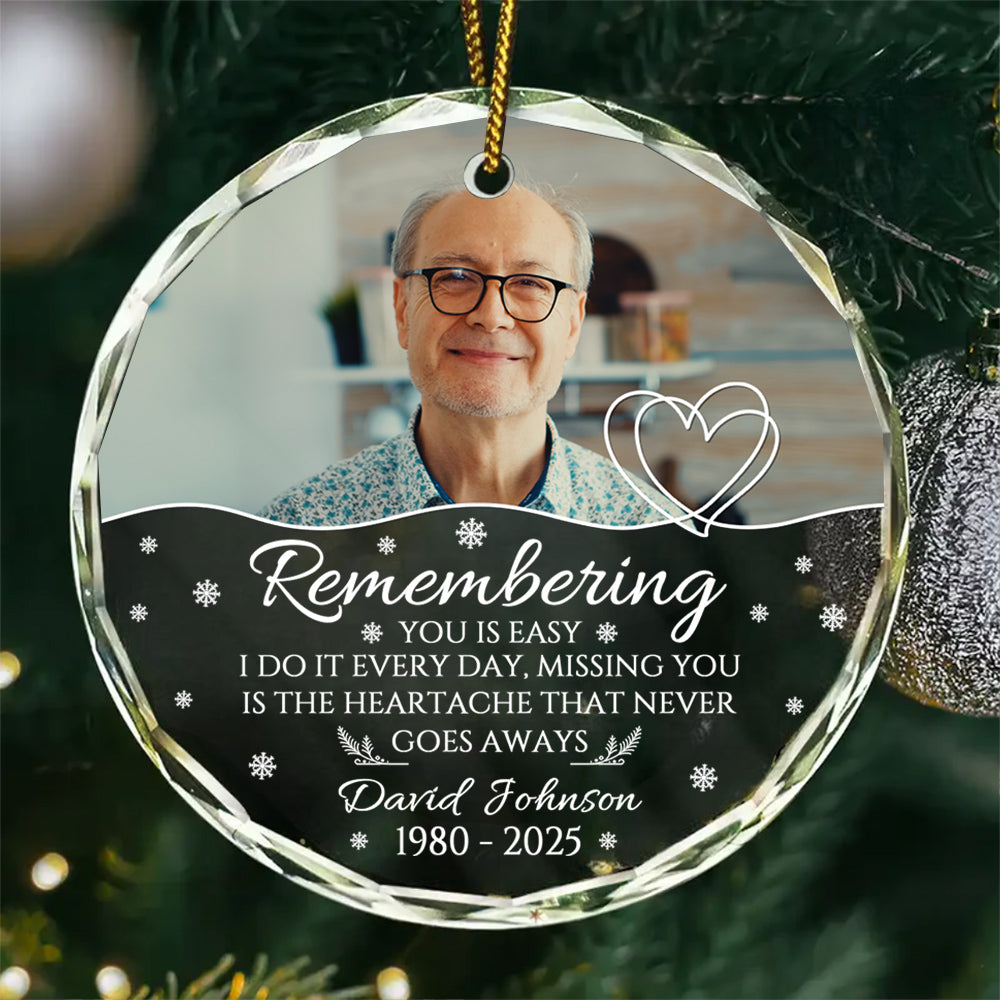 Sympathy Gifts, Memorial Ornament, Remembering You Is Easy I Do It Every Day, Miss You Is The Heartache That Never Goes Always Circle Glass Ornament For Loss Of Mom Dad, Xmas Tree Decor
