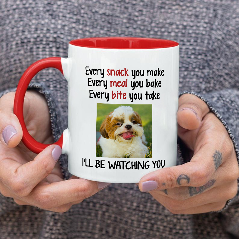 Personalized Every Snack You Make Every Meal You Bake Every Bite You Take I'Ll Be Watching You Mug Coffee Cup Customized Dog Photo Gifts For Women Men Pet Lovers Dog Owner 11oz Accent Mug