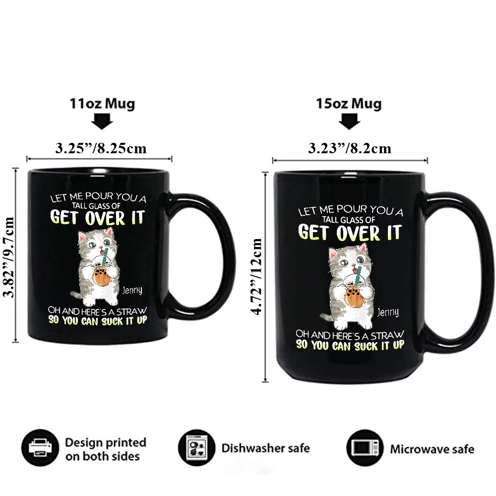 Personalized Coffee Mug, Let Me Pour You A Tall Glass Of Get Over Funny Cat, Gifts For Friends Bestie, 11 15oz Ceramic Cup, Gifts For Women, Cat Lovers Mug, Gifts For Birthday Christmas
