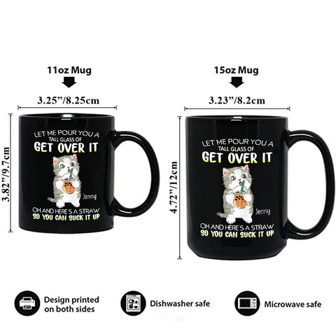 Personalized Coffee Mug, Let Me Pour You A Tall Glass Of Get Over Funny Cat, Gifts For Friends Bestie, 11 15oz Ceramic Cup, Gifts For Women, Cat Lovers Mug, Gifts For Birthday Christmas
